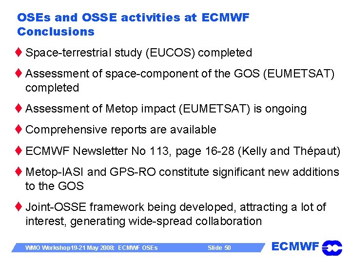 OSEs and OSSE activities at ECMWF Conclusions t Space-terrestrial study (EUCOS) completed t Assessment