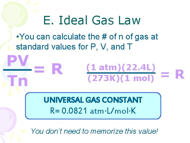 E. Ideal Gas Law • You can calculate the # of n of gas