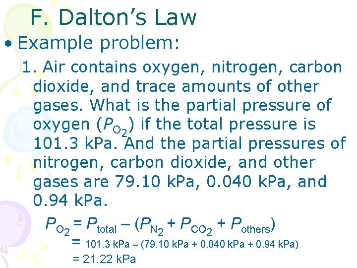 F. Dalton’s Law • Example problem: 1. Air contains oxygen, nitrogen, carbon dioxide, and