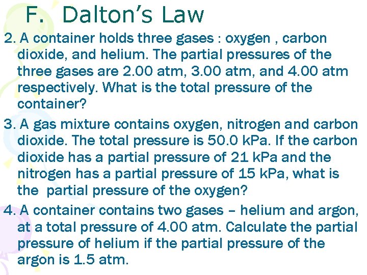 F. Dalton’s Law 2. A container holds three gases : oxygen , carbon dioxide,