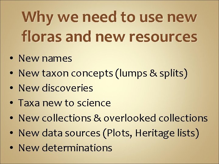 Why we need to use new floras and new resources • • New names