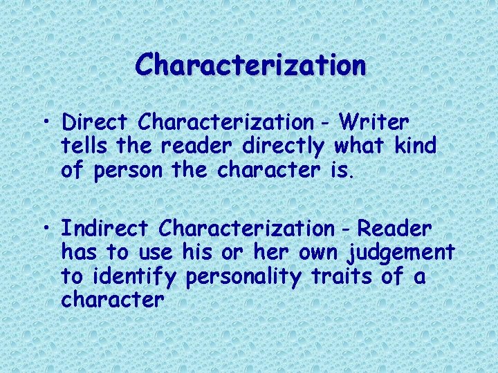 Characterization • Direct Characterization - Writer tells the reader directly what kind of person Characterization • Direct Characterization - Writer tells the reader directly what kind of person