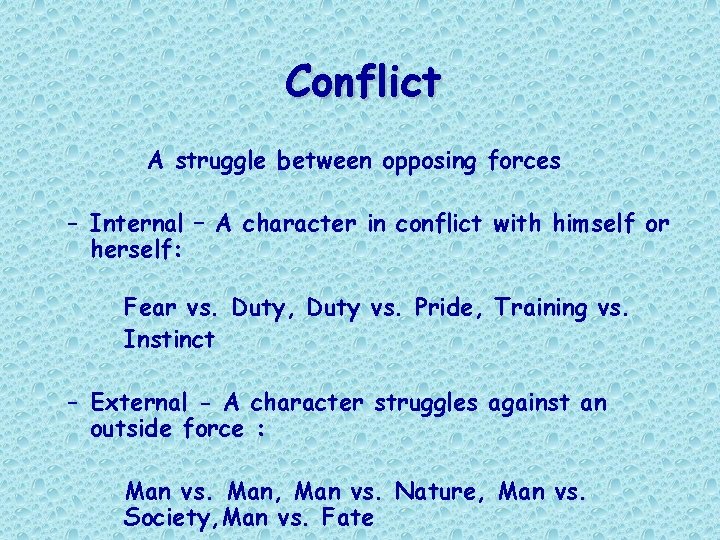 Conflict A struggle between opposing forces – Internal – A character in conflict with Conflict A struggle between opposing forces – Internal – A character in conflict with