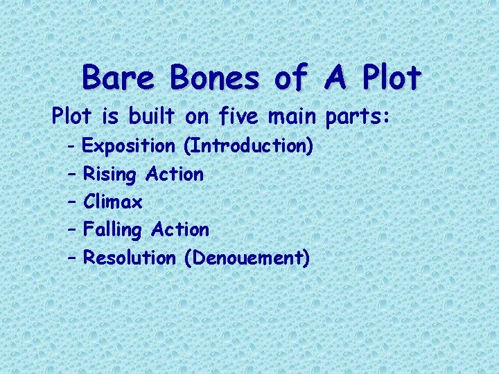 Bare Bones of A Plot is built on five main parts: - Exposition (Introduction) Bare Bones of A Plot is built on five main parts: - Exposition (Introduction)