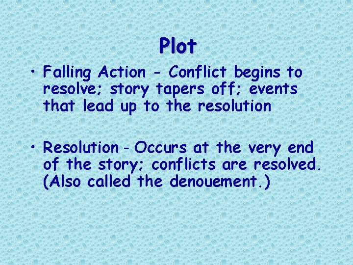 Plot • Falling Action - Conflict begins to resolve; story tapers off; events that Plot • Falling Action - Conflict begins to resolve; story tapers off; events that