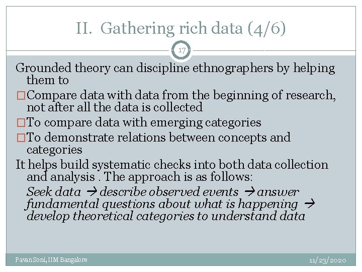 II. Gathering rich data (4/6) 17 Grounded theory can discipline ethnographers by helping them