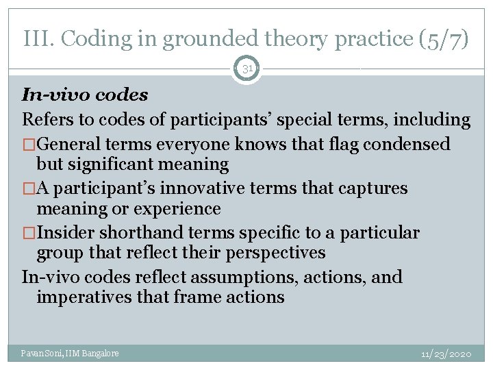 III. Coding in grounded theory practice (5/7) 31 In-vivo codes Refers to codes of