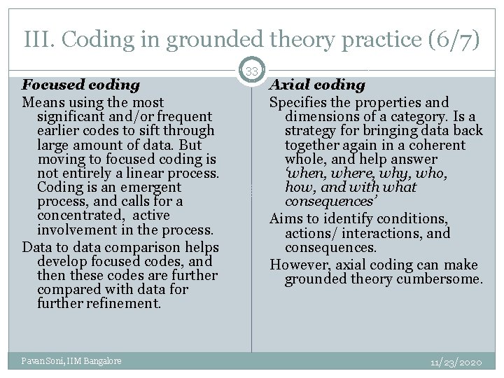 III. Coding in grounded theory practice (6/7) Focused coding Means using the most significant