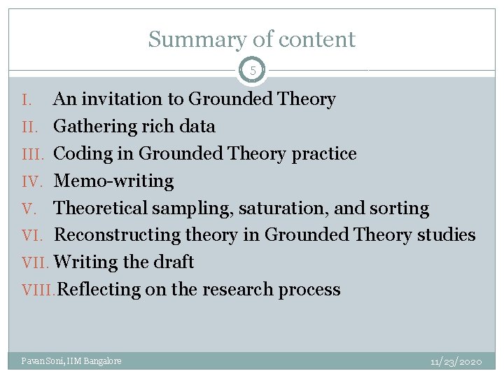 Summary of content 5 An invitation to Grounded Theory II. Gathering rich data III.