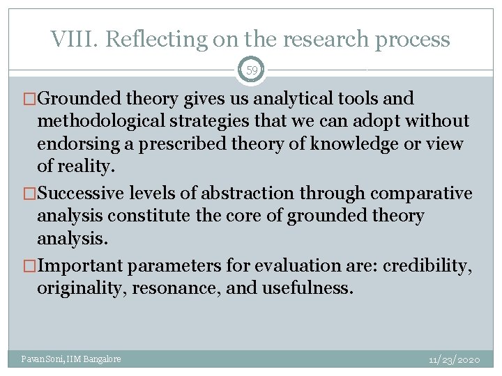 VIII. Reflecting on the research process 59 �Grounded theory gives us analytical tools and