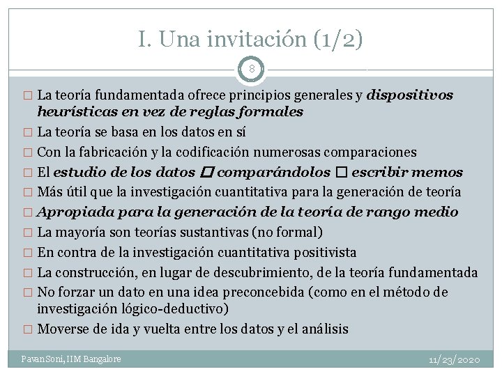 I. Una invitación (1/2) 8 � La teoría fundamentada ofrece principios generales y dispositivos