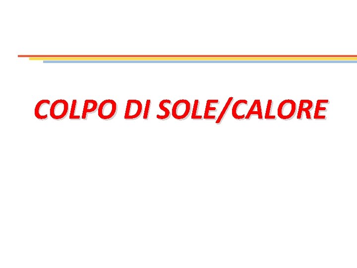 COLPO DI SOLE/CALORE 