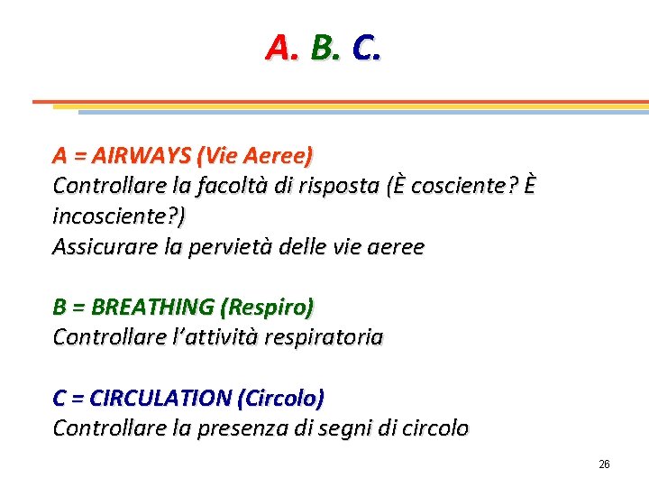 A. B. C. A = AIRWAYS (Vie Aeree) Controllare la facoltà di risposta (È