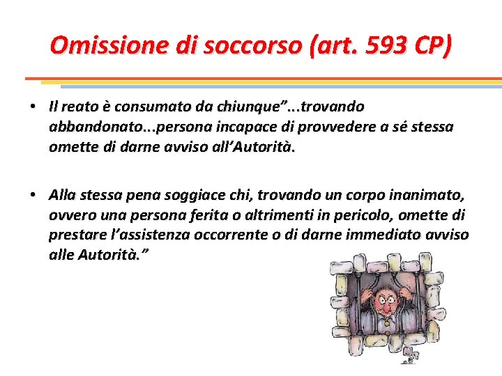 Omissione di soccorso (art. 593 CP) • Il reato è consumato da chiunque”. .