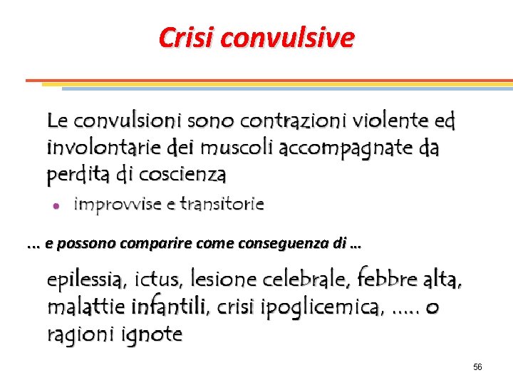 Crisi convulsive . . . e possono comparire come conseguenza di … 56 