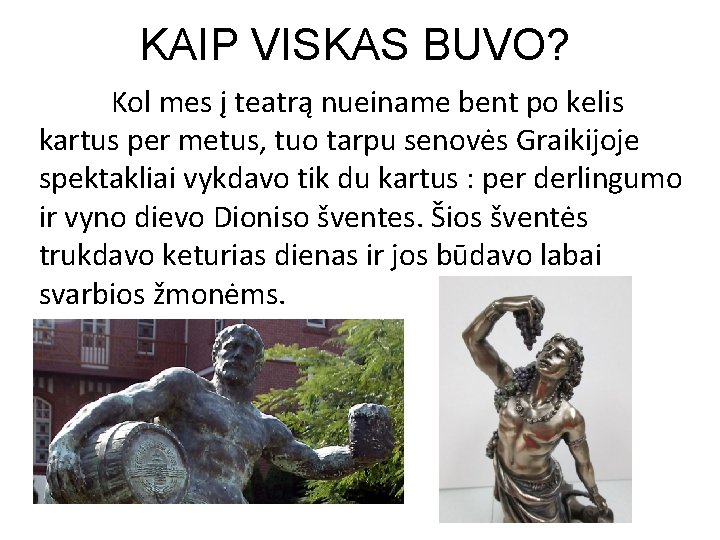 KAIP VISKAS BUVO? Kol mes į teatrą nueiname bent po kelis kartus per metus,