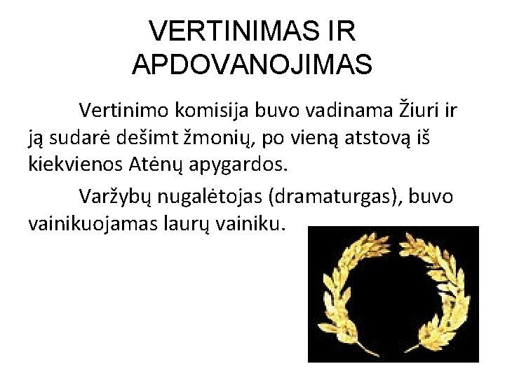 VERTINIMAS IR APDOVANOJIMAS Vertinimo komisija buvo vadinama Žiuri ir ją sudarė dešimt žmonių, po