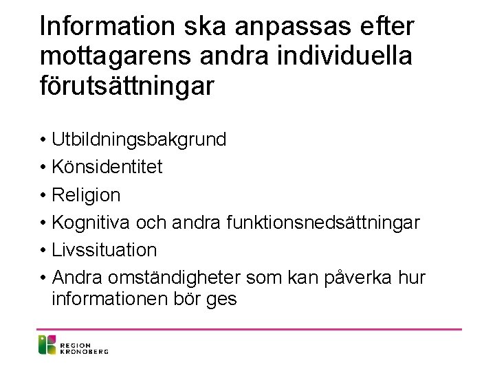 Information ska anpassas efter mottagarens andra individuella förutsättningar • Utbildningsbakgrund • Könsidentitet • Religion