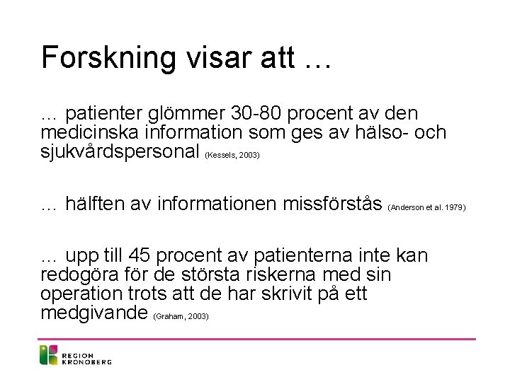 Forskning visar att … … patienter glömmer 30 -80 procent av den medicinska information