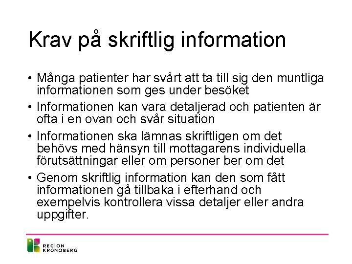 Krav på skriftlig information • Många patienter har svårt att ta till sig den