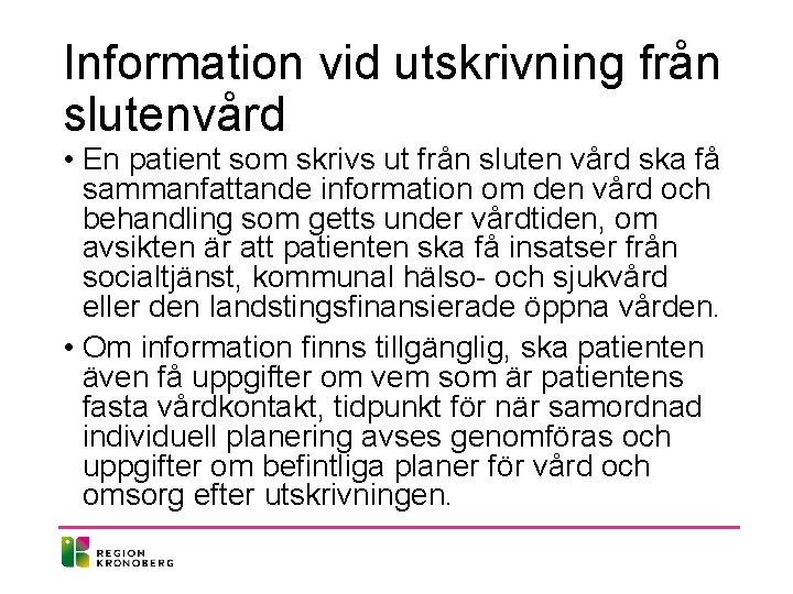 Information vid utskrivning från slutenvård • En patient som skrivs ut från sluten vård