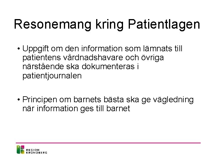 Resonemang kring Patientlagen • Uppgift om den information som lämnats till patientens vårdnadshavare och