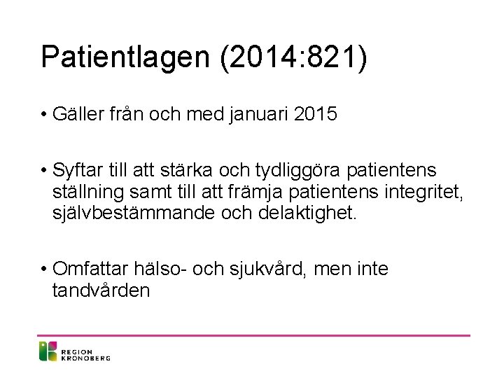 Patientlagen (2014: 821) • Gäller från och med januari 2015 • Syftar till att