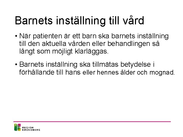 Barnets inställning till vård • När patienten är ett barn ska barnets inställning till