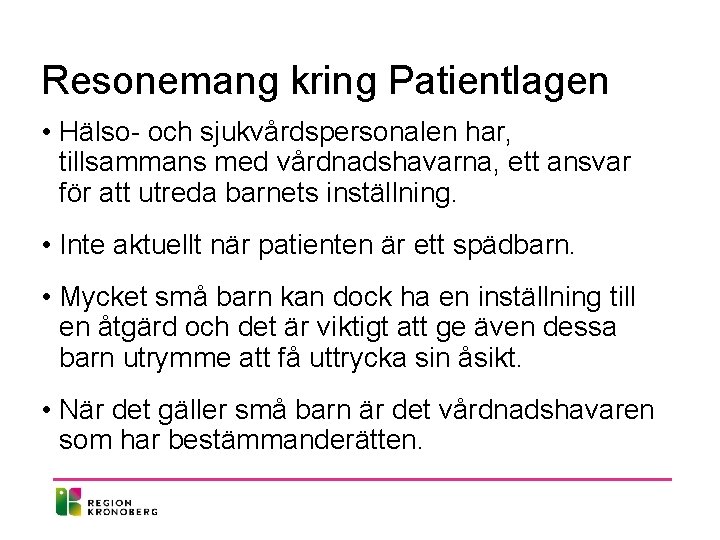 Resonemang kring Patientlagen • Hälso- och sjukvårdspersonalen har, tillsammans med vårdnadshavarna, ett ansvar för