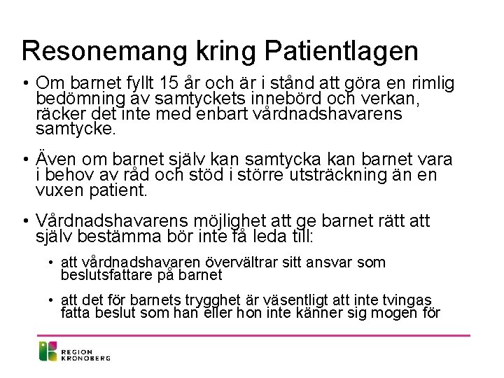 Resonemang kring Patientlagen • Om barnet fyllt 15 år och är i stånd att