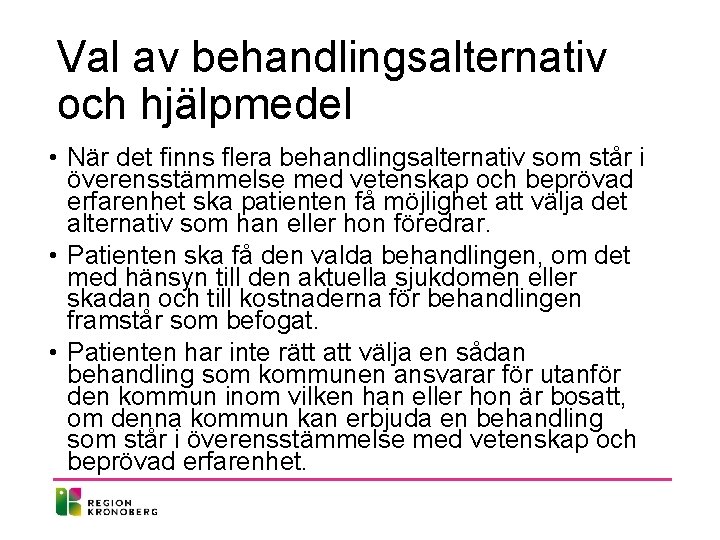 Val av behandlingsalternativ och hjälpmedel • När det finns flera behandlingsalternativ som står i