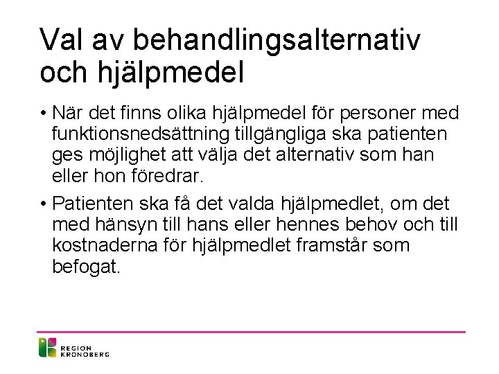 Val av behandlingsalternativ och hjälpmedel • När det finns olika hjälpmedel för personer med