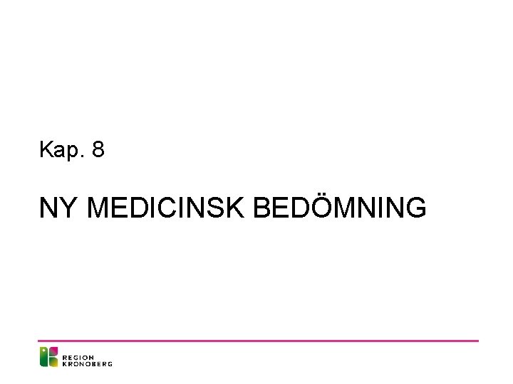 Kap. 8 NY MEDICINSK BEDÖMNING 