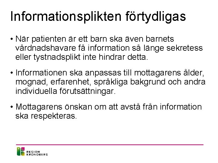 Informationsplikten förtydligas • När patienten är ett barn ska även barnets vårdnadshavare få information