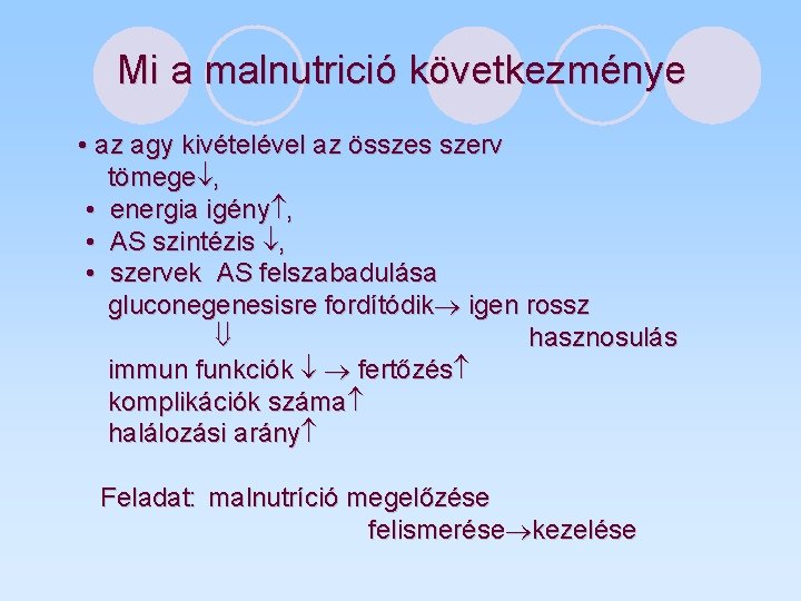 Mi a malnutrició következménye • az agy kivételével az összes szerv tömege , •