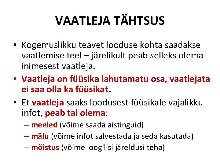 VAATLEJA TÄHTSUS • Kogemuslikku teavet looduse kohta saadakse vaatlemise teel – järelikult peab selleks