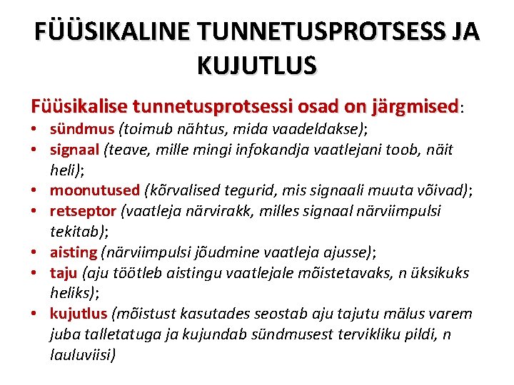 FÜÜSIKALINE TUNNETUSPROTSESS JA KUJUTLUS Füüsikalise tunnetusprotsessi osad on järgmised: • sündmus (toimub nähtus, mida