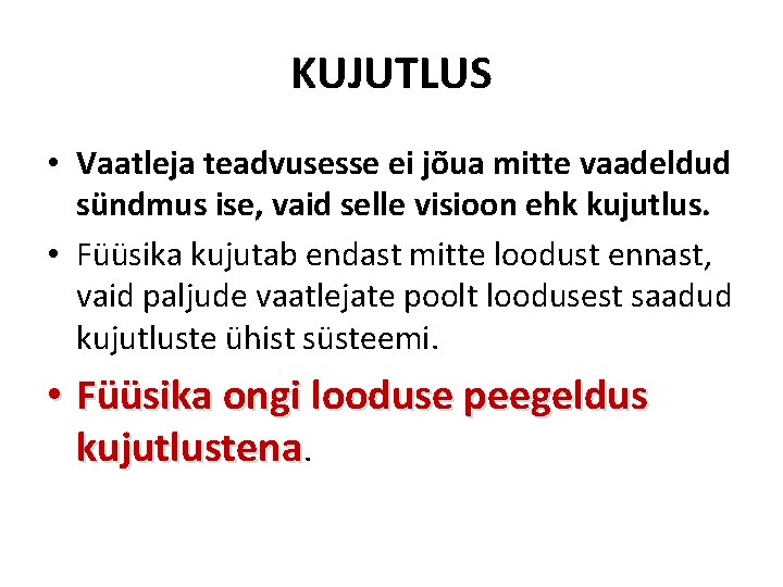 KUJUTLUS • Vaatleja teadvusesse ei jõua mitte vaadeldud sündmus ise, vaid selle visioon ehk