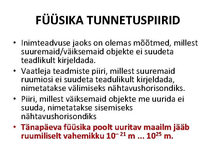 FÜÜSIKA TUNNETUSPIIRID • Inimteadvuse jaoks on olemas mõõtmed, millest suuremaid/väiksemaid objekte ei suudeta teadlikult