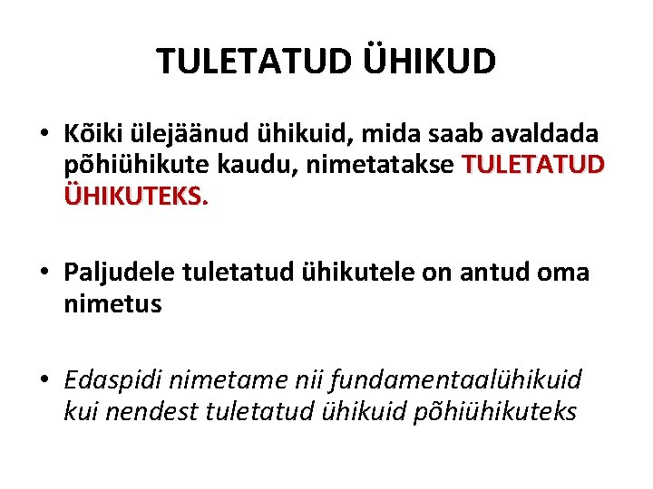 TULETATUD ÜHIKUD • Kõiki ülejäänud ühikuid, mida saab avaldada põhiühikute kaudu, nimetatakse TULETATUD ÜHIKUTEKS