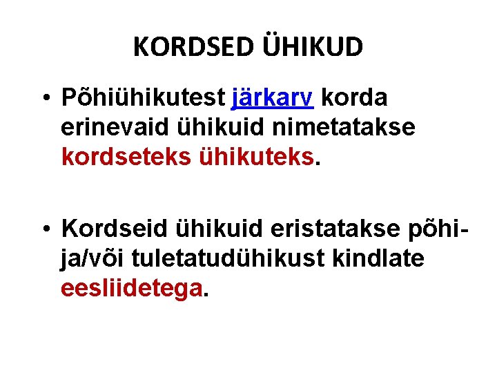 KORDSED ÜHIKUD • Põhiühikutest järkarv korda erinevaid ühikuid nimetatakse kordseteks ühikuteks. • Kordseid ühikuid