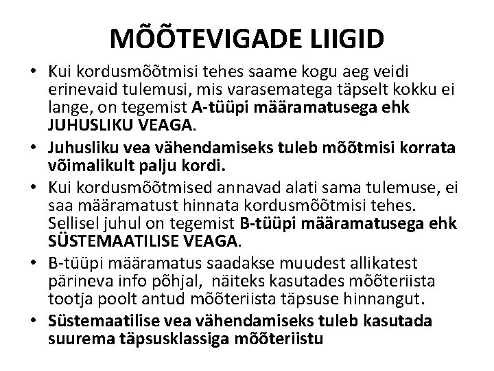 MÕÕTEVIGADE LIIGID • Kui kordusmõõtmisi tehes saame kogu aeg veidi erinevaid tulemusi, mis varasematega