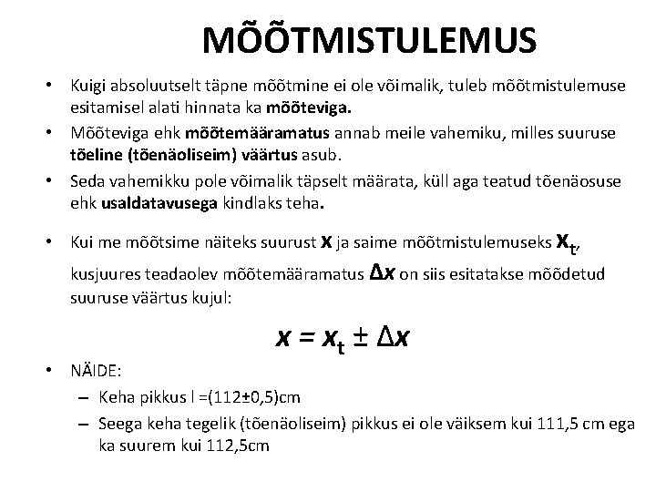 MÕÕTMISTULEMUS • Kuigi absoluutselt täpne mõõtmine ei ole võimalik, tuleb mõõtmistulemuse esitamisel alati hinnata