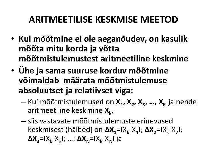 ARITMEETILISE KESKMISE MEETOD • Kui mõõtmine ei ole aeganõudev, on kasulik mõõta mitu korda