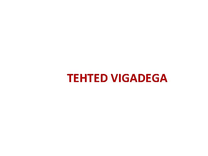 TEHTED VIGADEGA 
