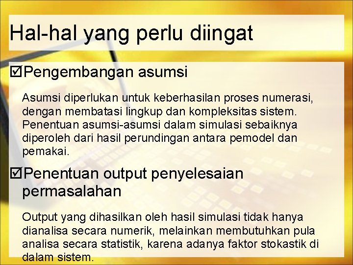 Hal-hal yang perlu diingat Pengembangan asumsi Asumsi diperlukan untuk keberhasilan proses numerasi, dengan membatasi