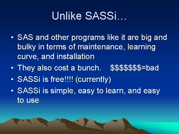 Unlike SASSi… • SAS and other programs like it are big and bulky in