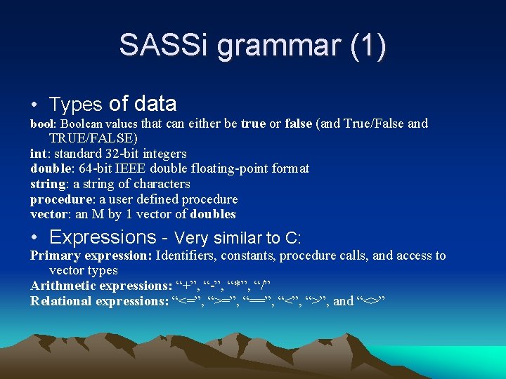 SASSi grammar (1) • Types of data bool: Boolean values that can either be