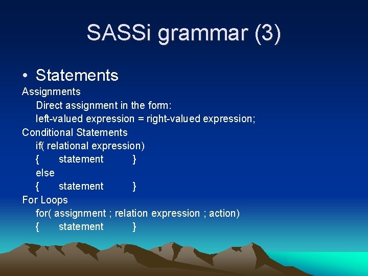 SASSi grammar (3) • Statements Assignments Direct assignment in the form: left-valued expression =