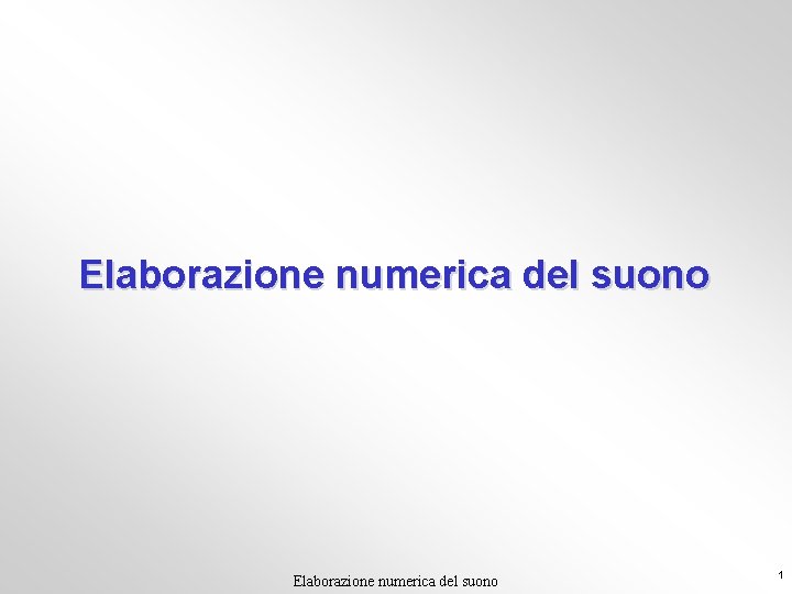 Elaborazione numerica del suono 1 